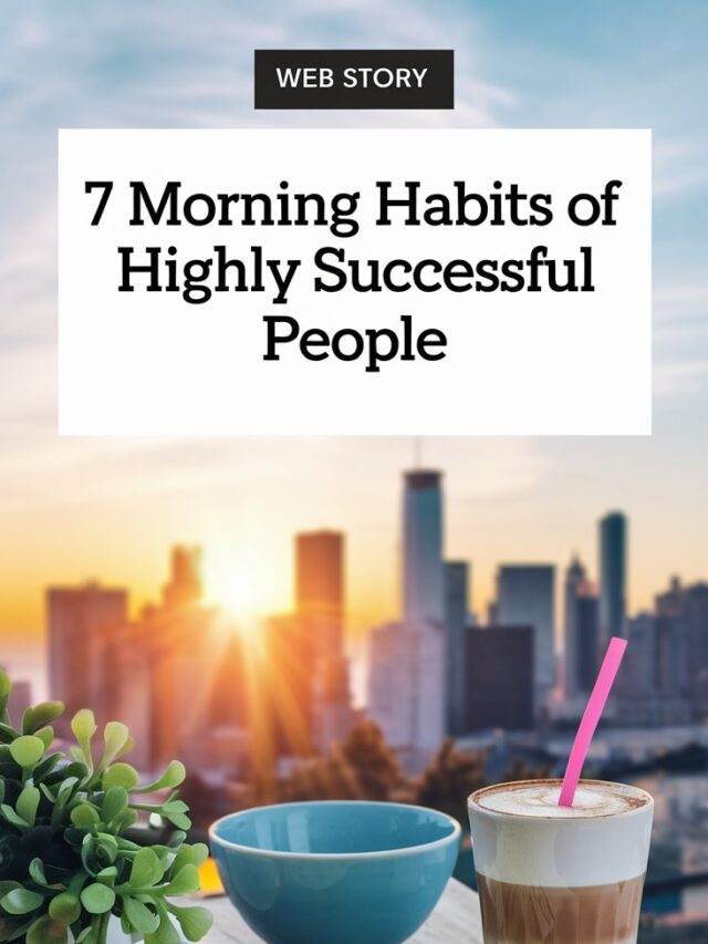 7 Morning Habits of Highly Successful People