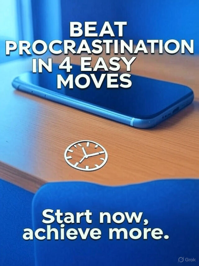 BEAT PROCRASTINATION IN 4 EASY MOVES