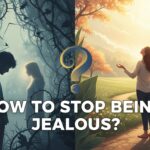 How to Stop Being Jealous